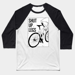 Shut Up Legs Baseball T-Shirt